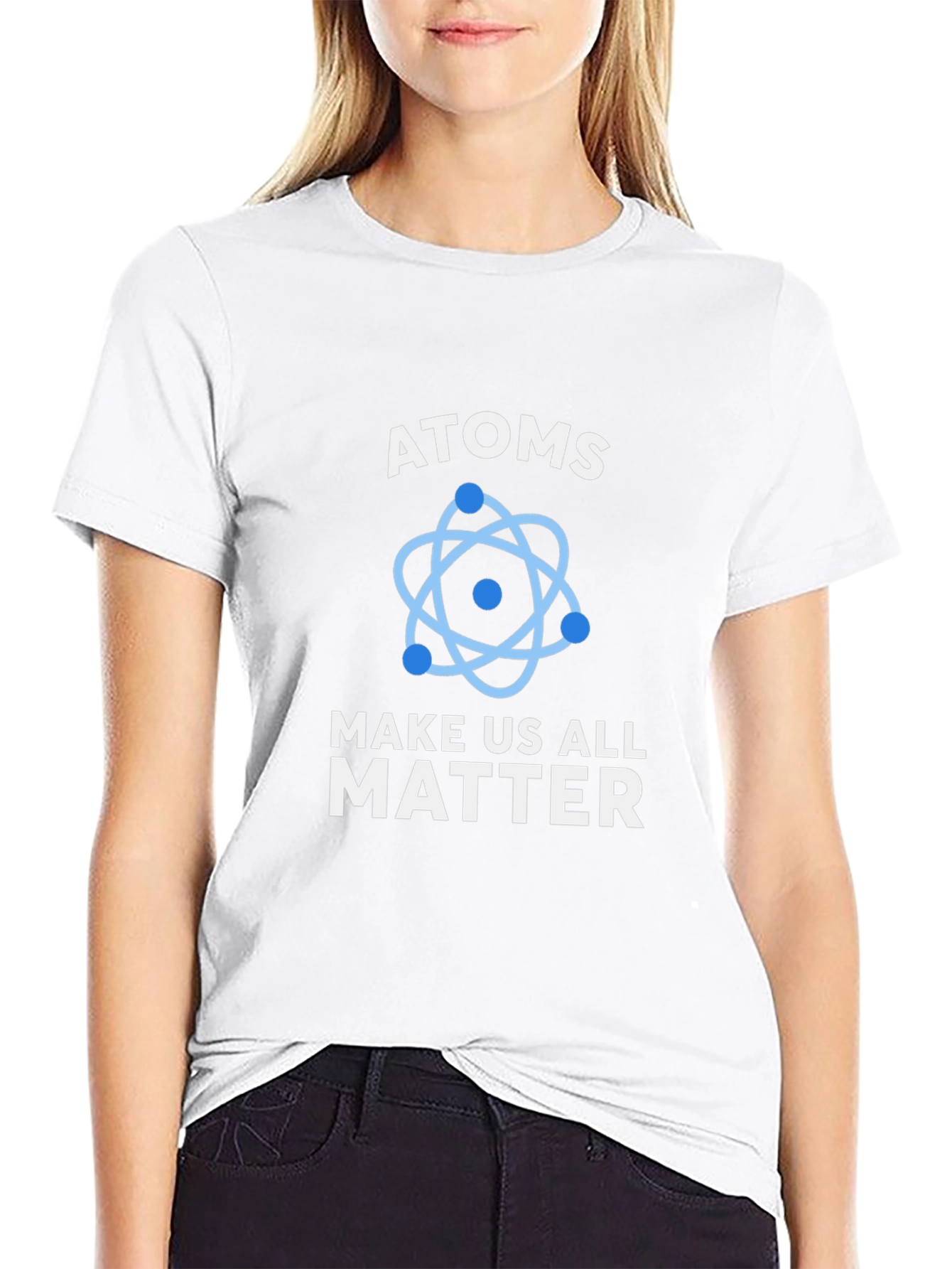 Atoms Make Us All Matter Graphic T-Shirt