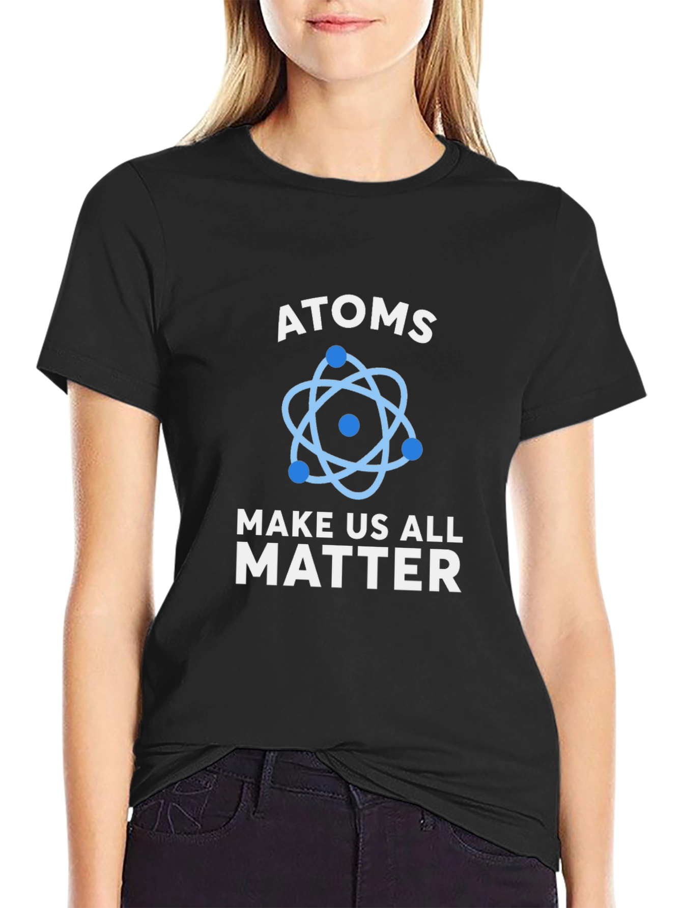 Atoms Make Us All Matter Graphic T-Shirt