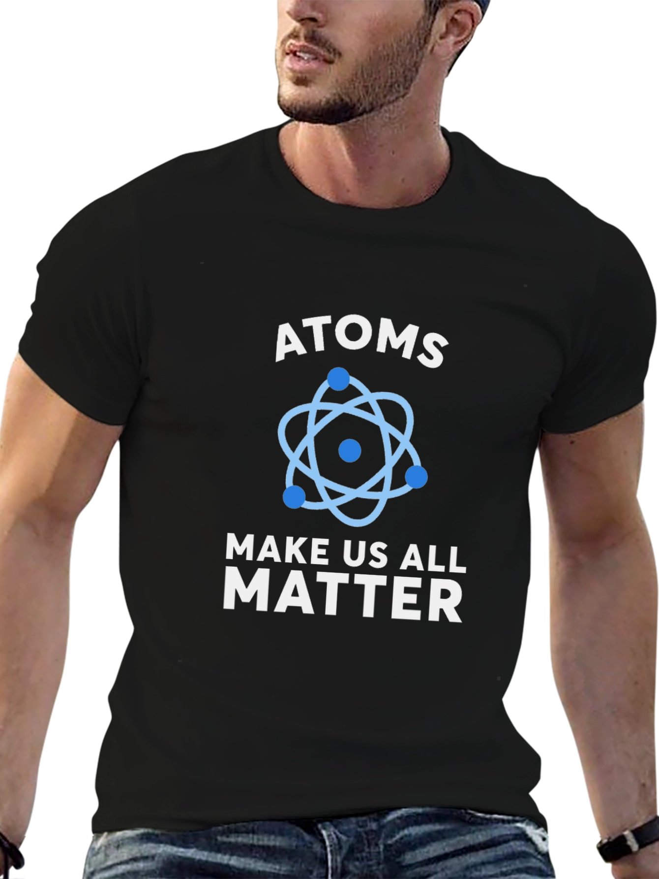 Atoms Make Us All Matter Graphic T-Shirt