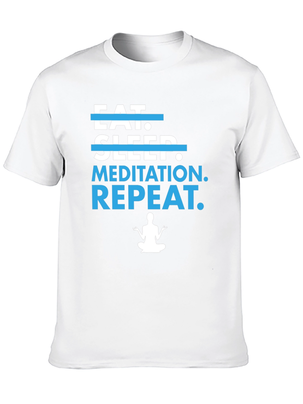 Eat Sleep Meditation Repeat T-Shirt - Yoga Tee