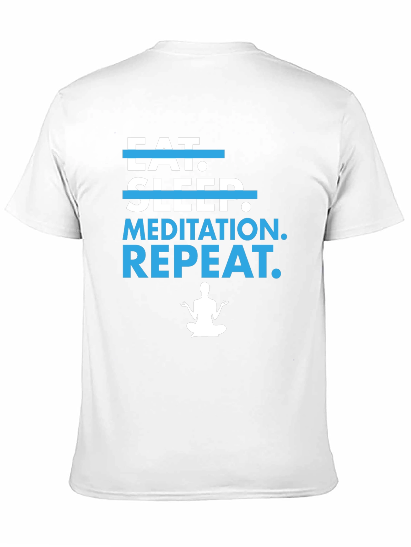 Eat Sleep Meditation Repeat T-Shirt - Yoga Tee