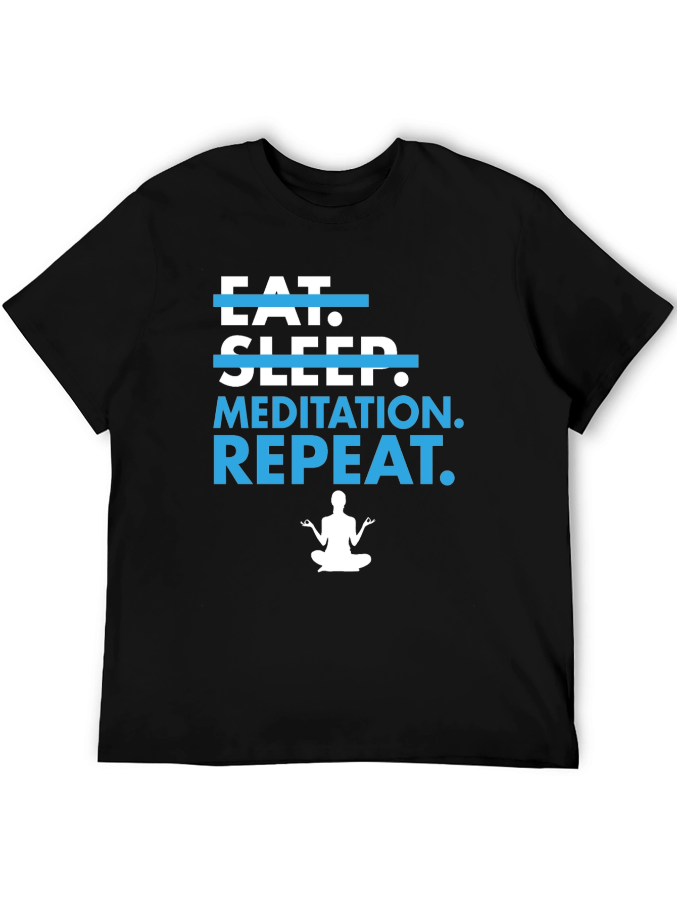 Eat Sleep Meditation Repeat T-Shirt - Yoga Tee