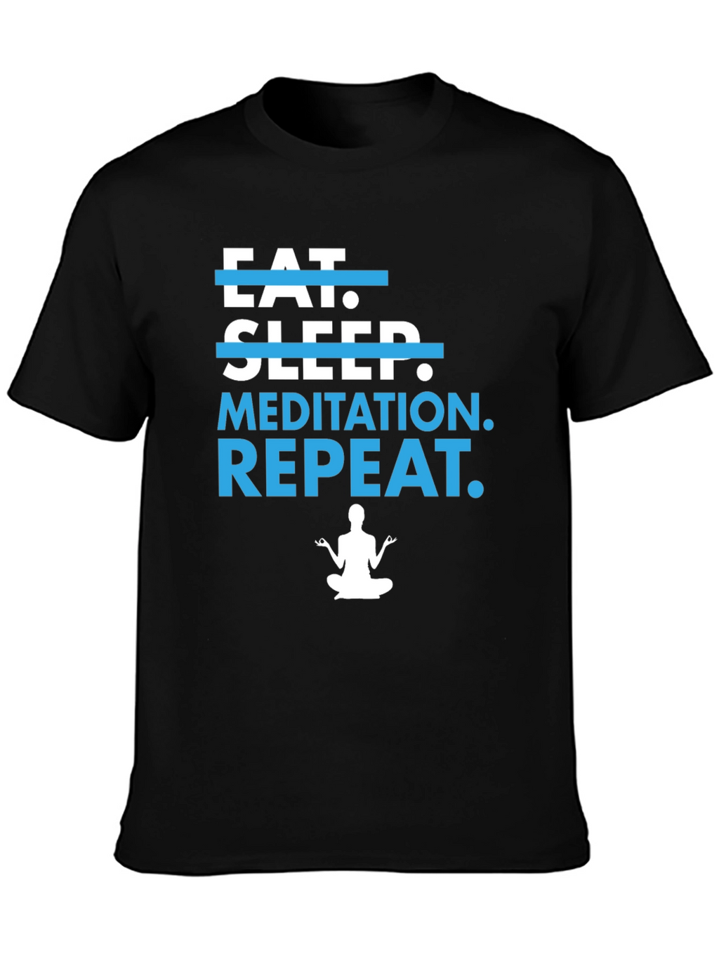 Eat Sleep Meditation Repeat T-Shirt - Yoga Tee