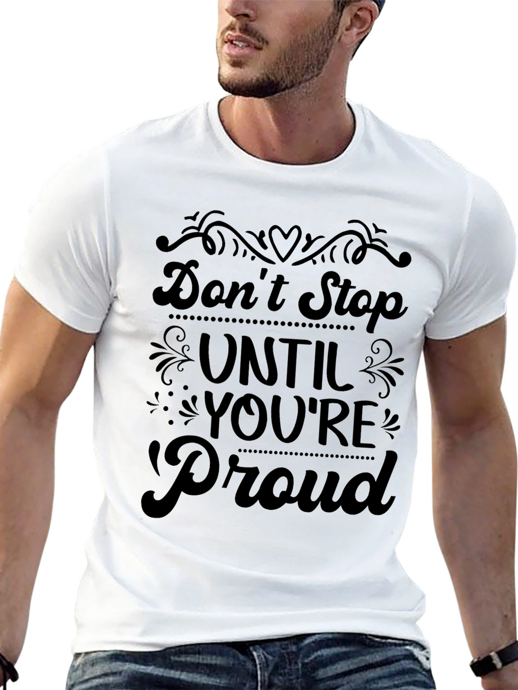 Dont Stop Until Youre Proud T-Shirt
