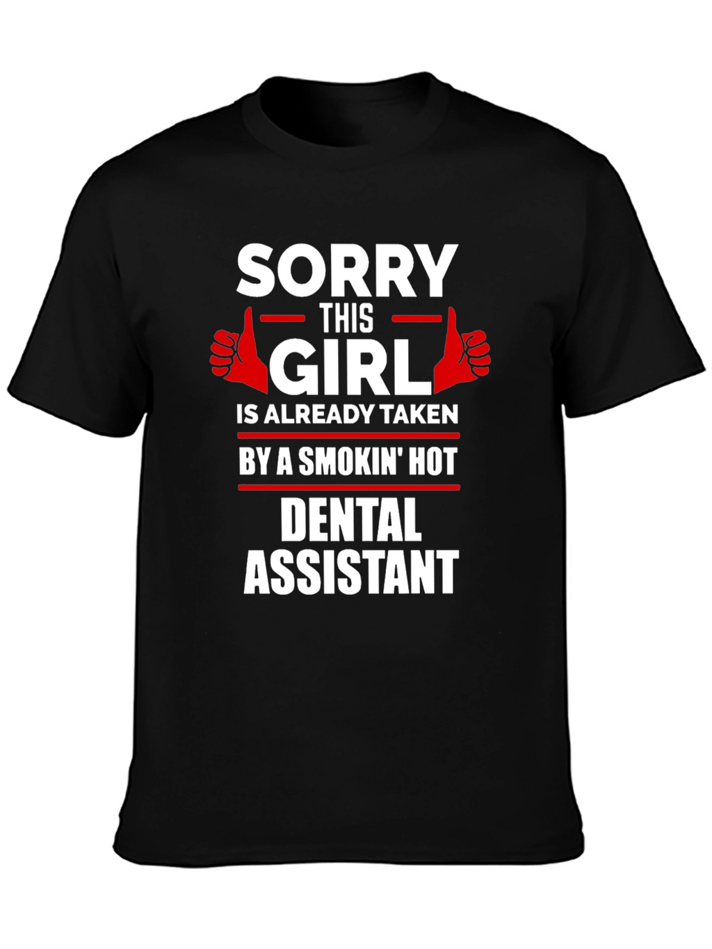 Sorry This Girl Taken Dental Assistant Graphic Tee