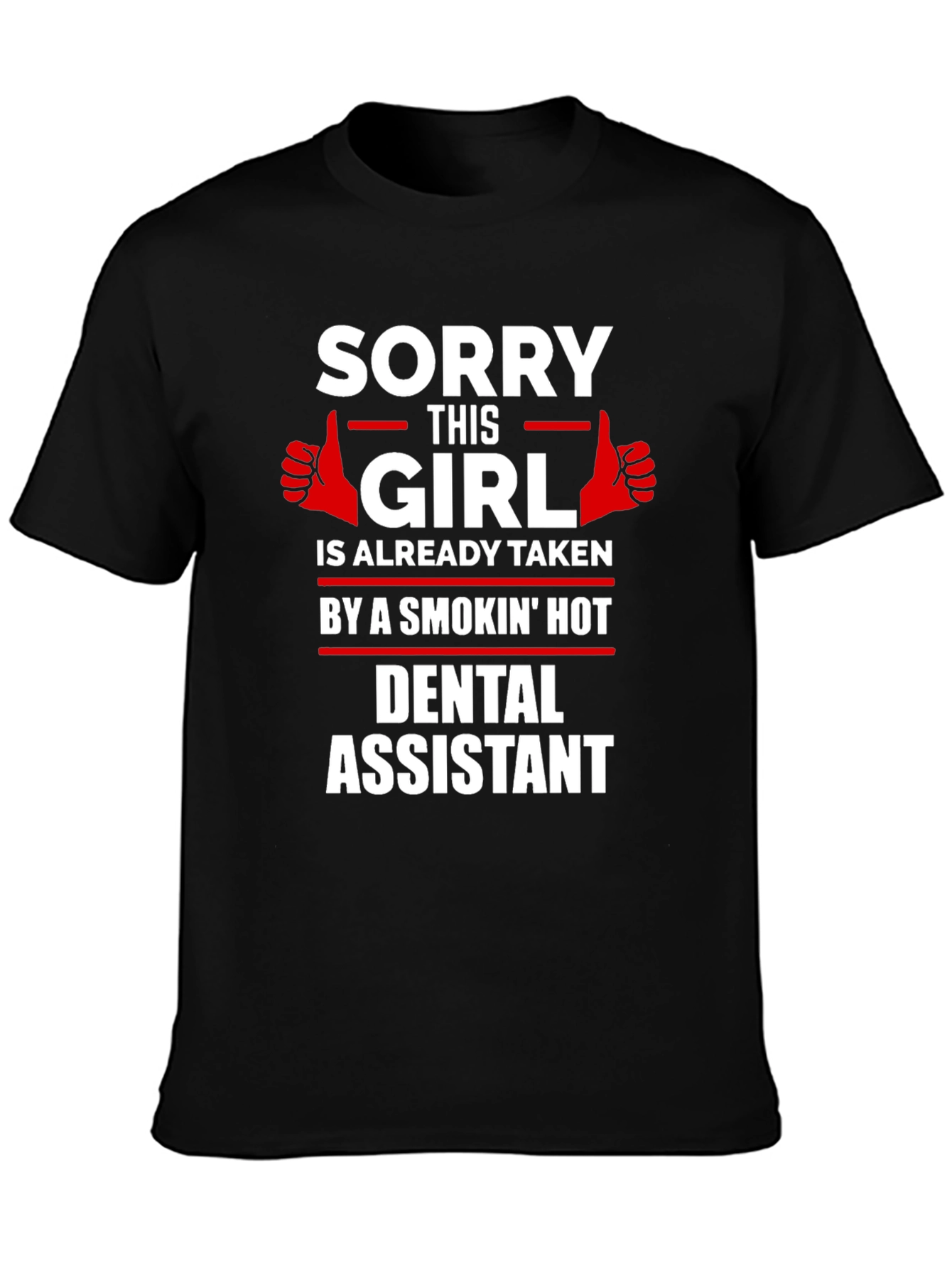 Sorry This Girl Taken Dental Assistant Graphic Tee