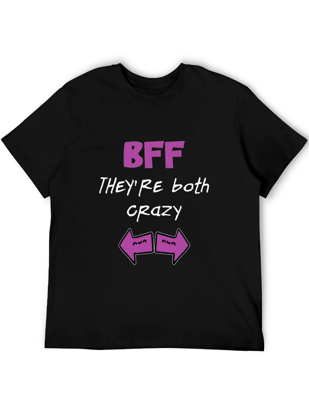 BFF Theyre Both Crazy T-Shirt