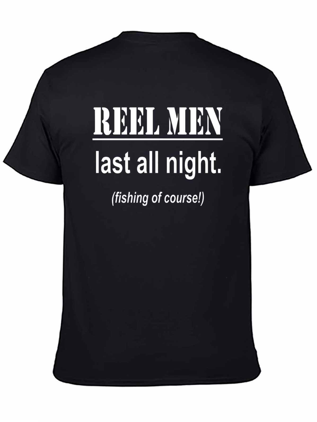 Reel Men Last All Night Funny Fishing T-Shirt