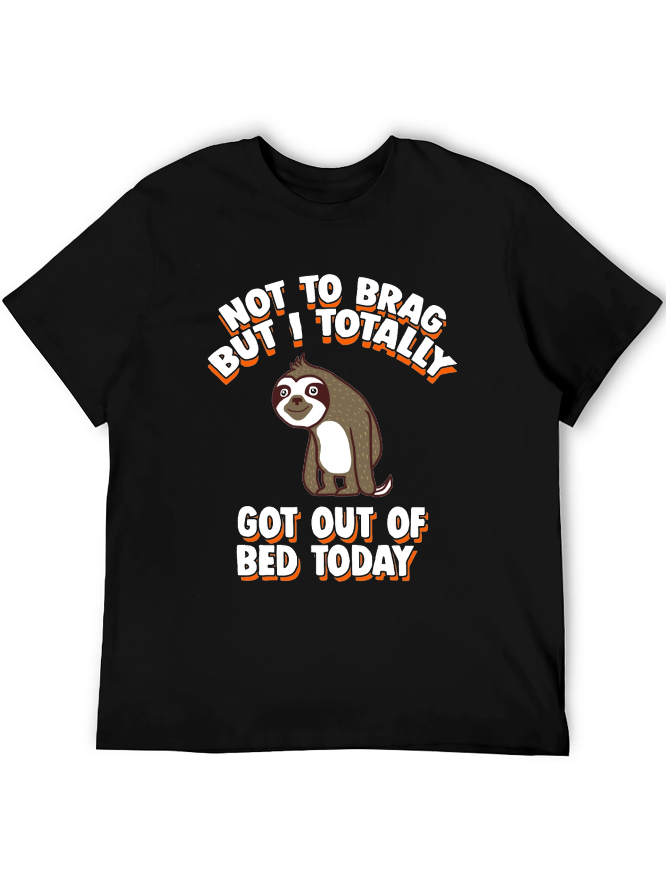 Funny Sloth T-Shirt: Not To Brag Got Out Of Bed