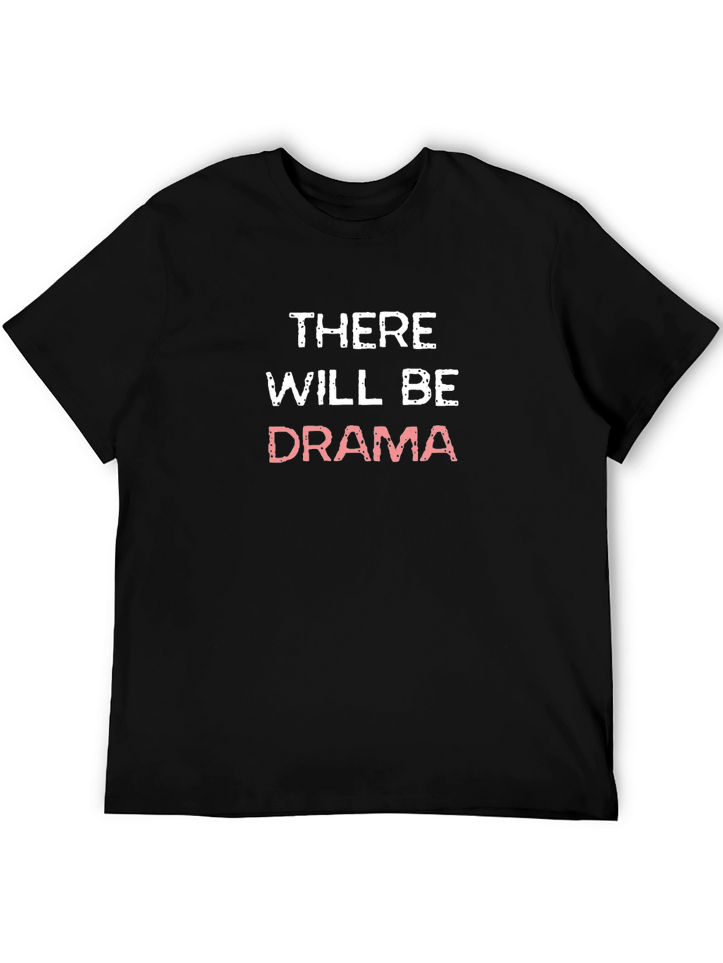 There Will Be Drama Black Graphic Tee