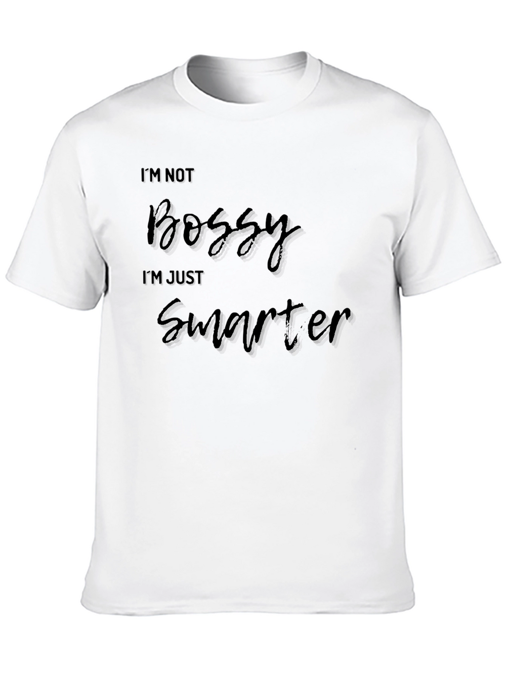 Im Not Bossy Im Just Smarter T-Shirt