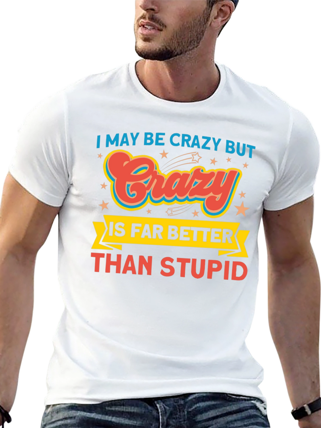 Crazy is Better Funny Graphic T-Shirt