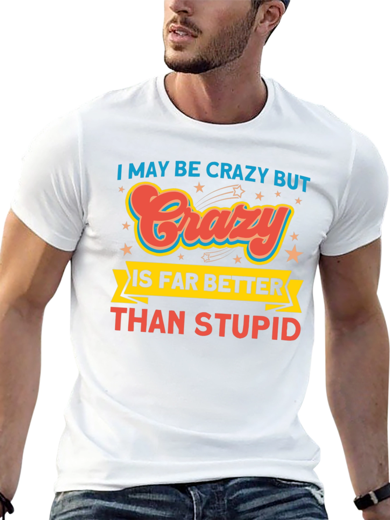 Crazy is Better Funny Graphic T-Shirt