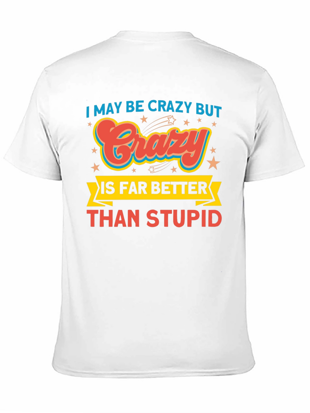 Crazy is Better Funny Graphic T-Shirt