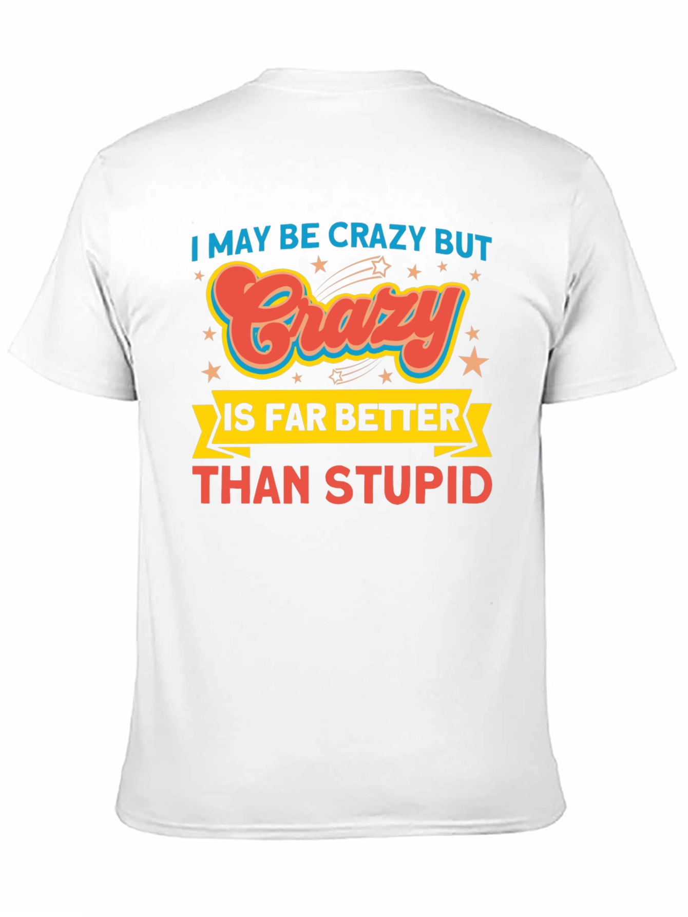 Crazy is Better Funny Graphic T-Shirt