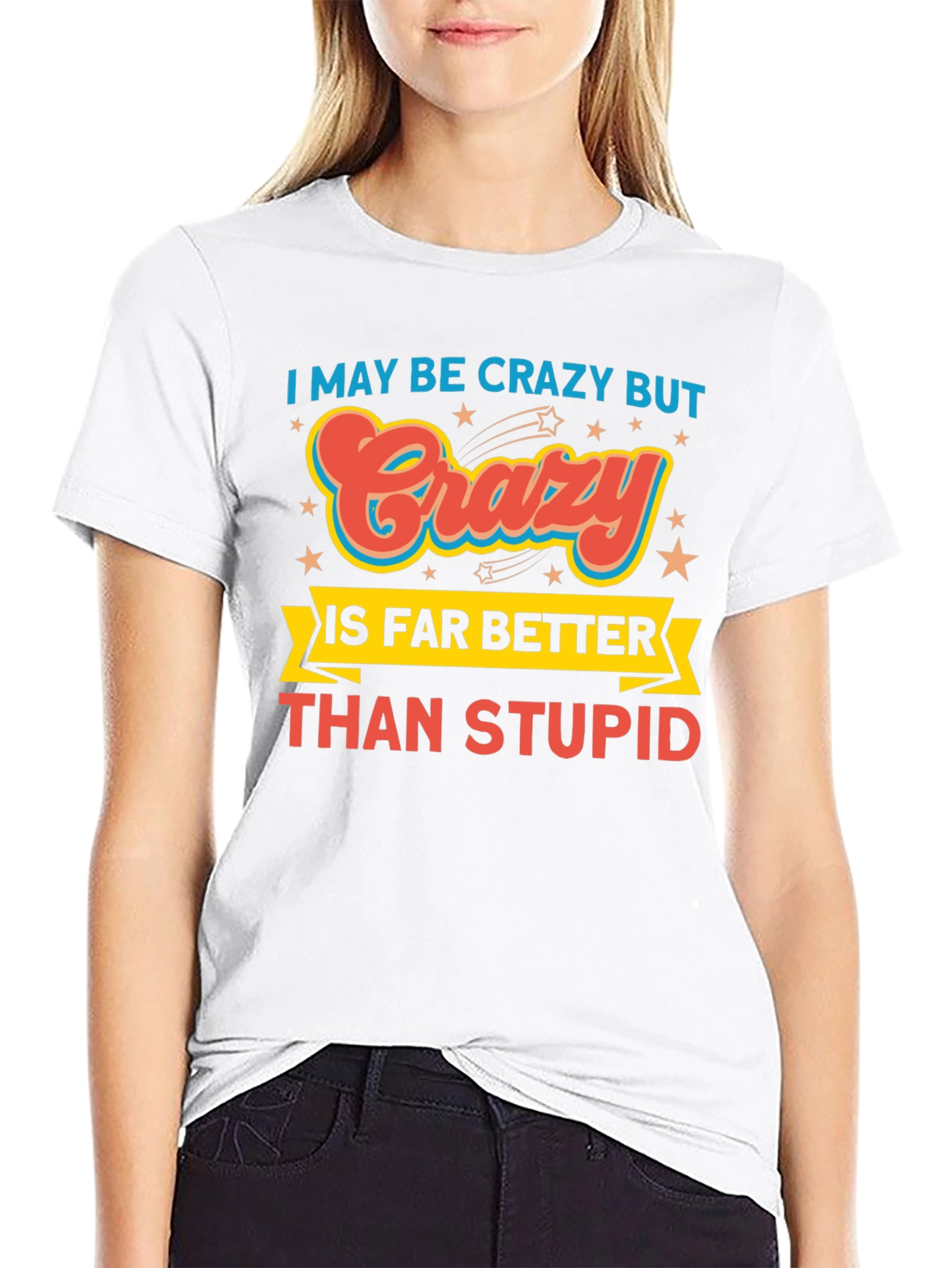 Crazy is Better Funny Graphic T-Shirt