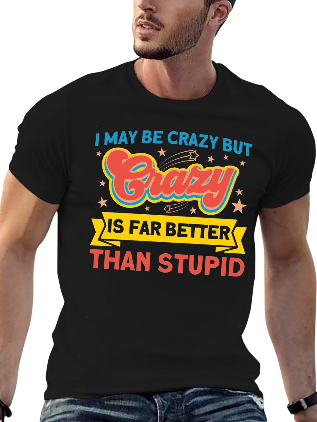 Crazy is Better Funny Graphic T-Shirt