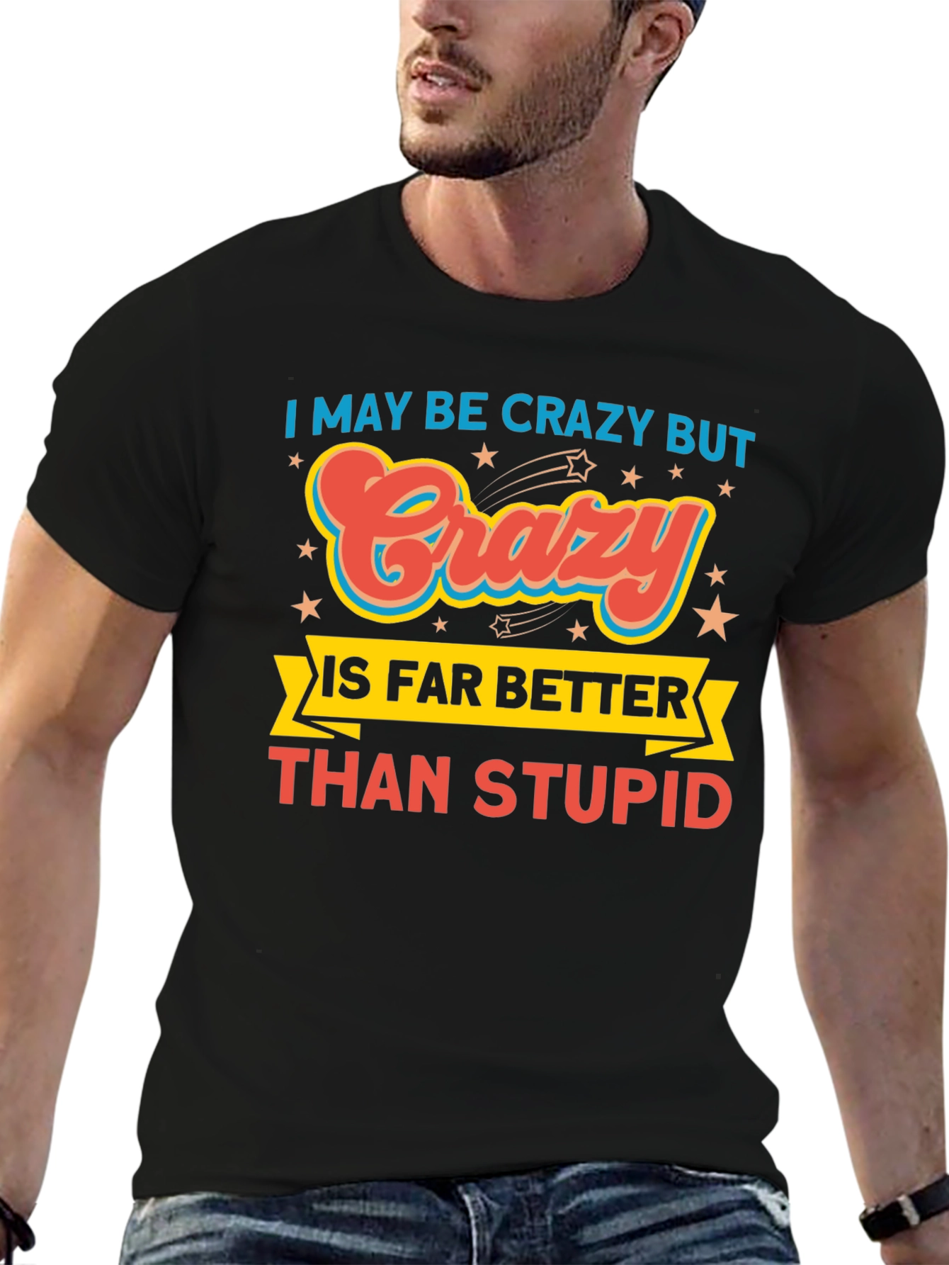 Crazy is Better Funny Graphic T-Shirt