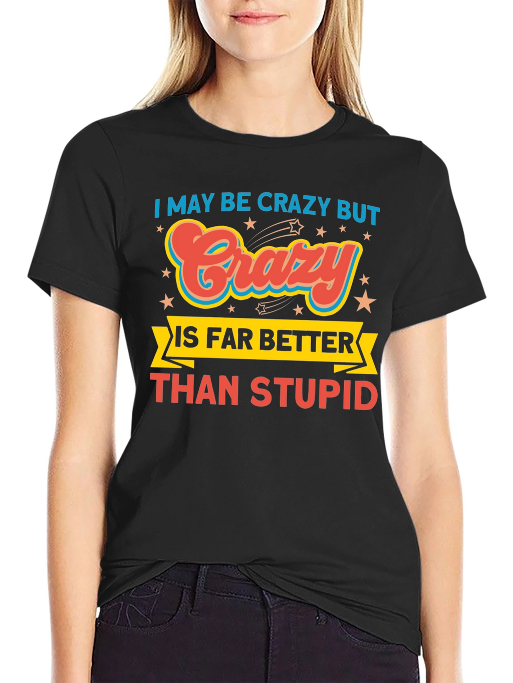 Crazy is Better Funny Graphic T-Shirt
