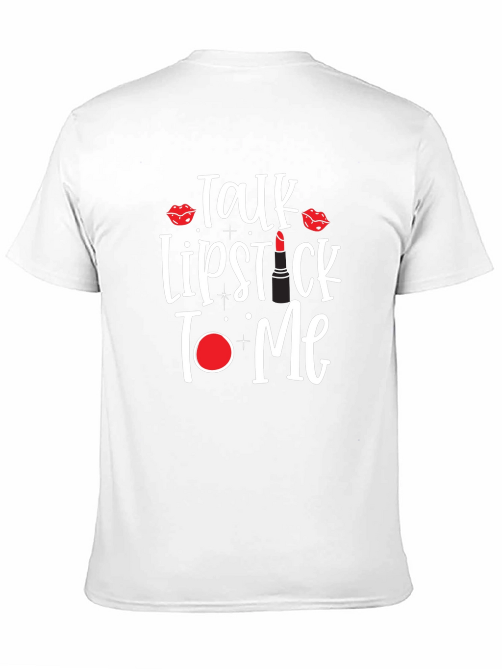 Talk Lipstick to Me T-Shirt