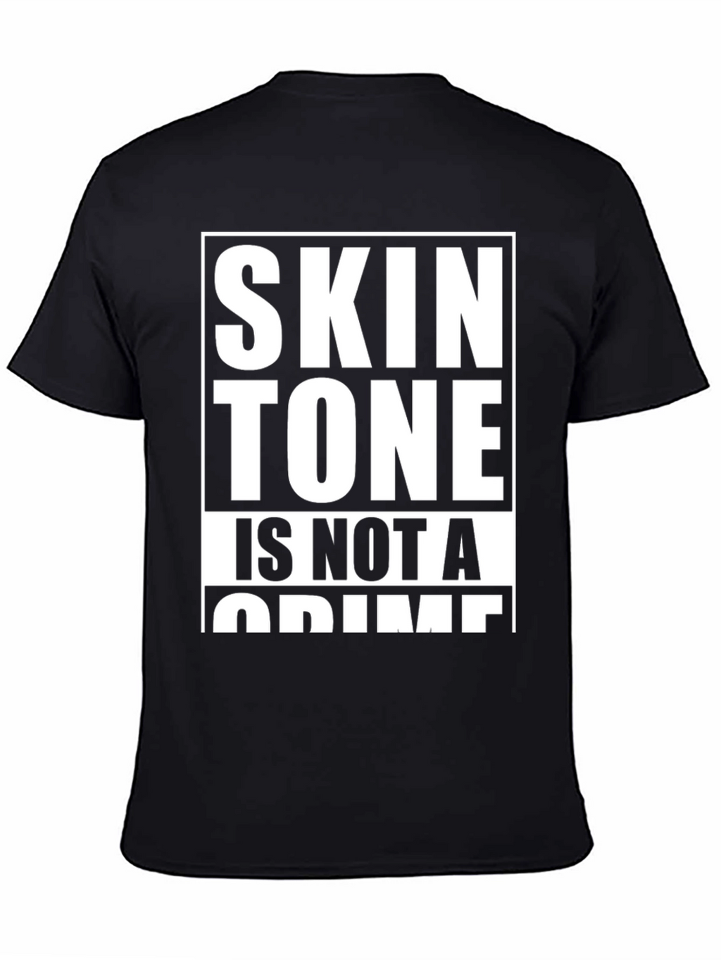 Skin Tone Is Not A Crime Graphic Tee