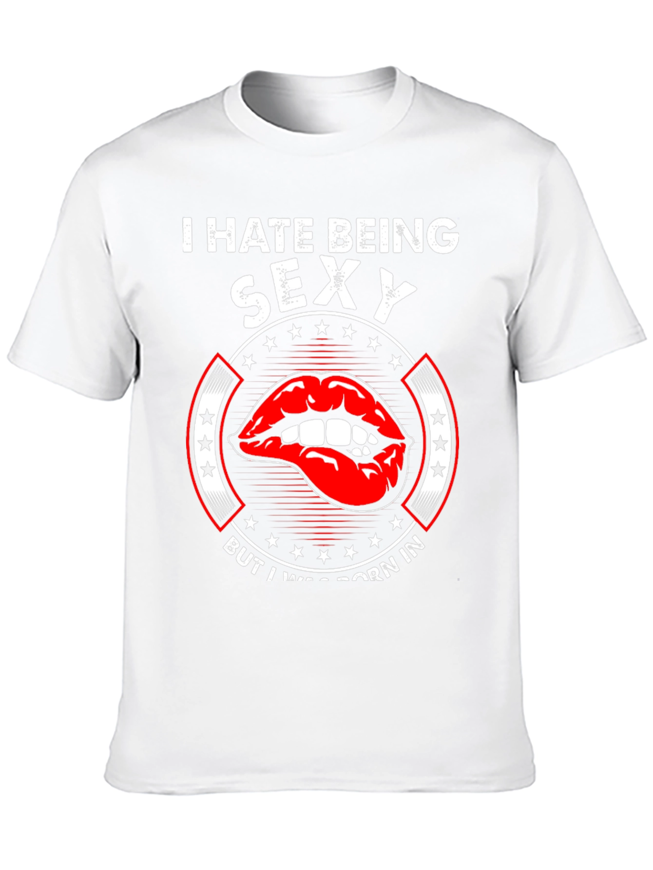 Funny I Hate Being Sexy Graphic T-Shirt