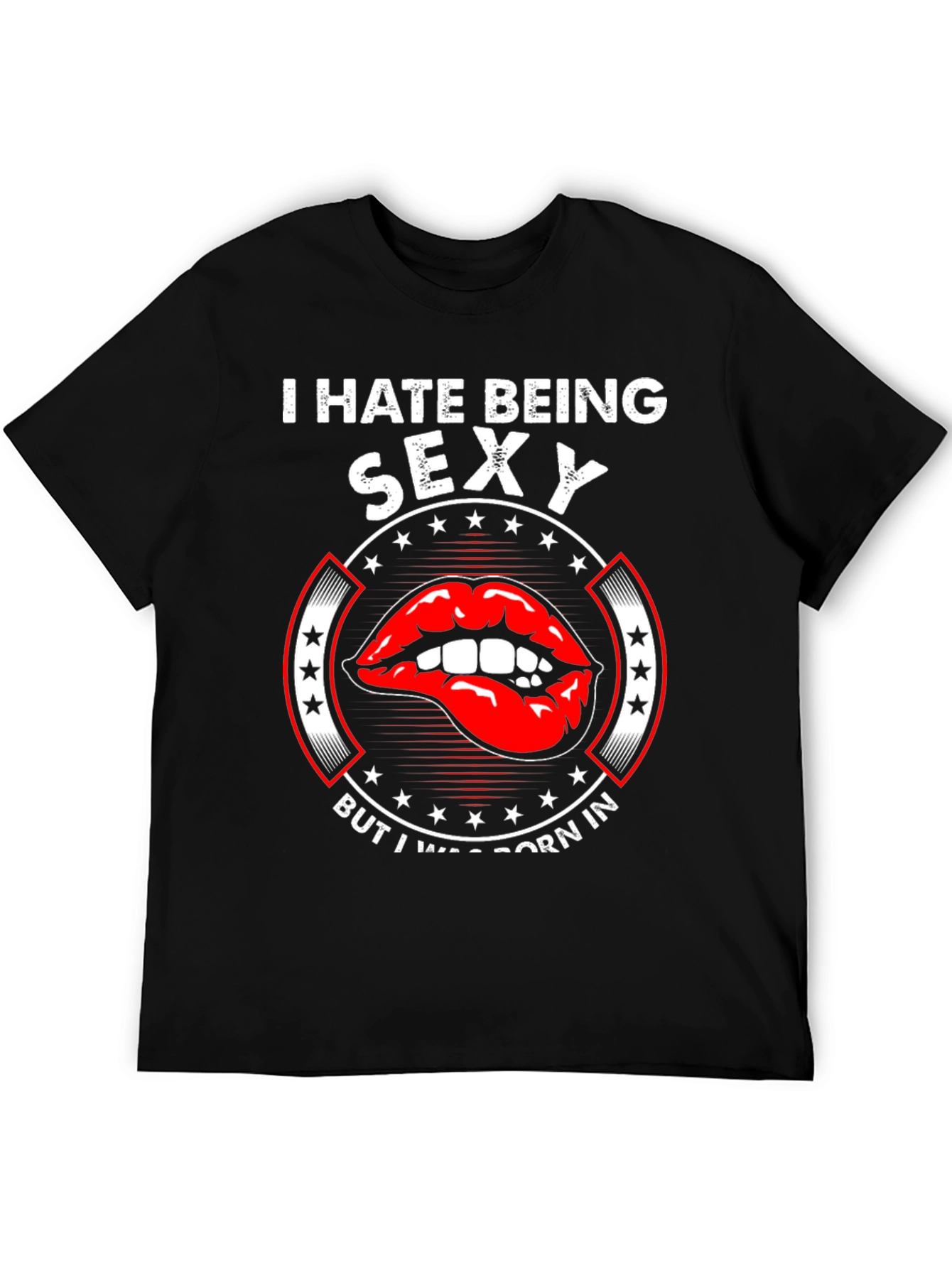Funny I Hate Being Sexy Graphic T-Shirt