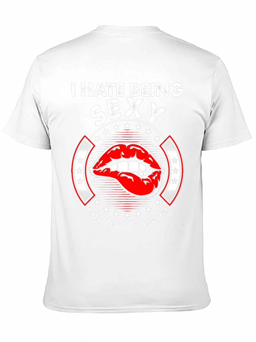 Funny I Hate Being Sexy Graphic T-Shirt