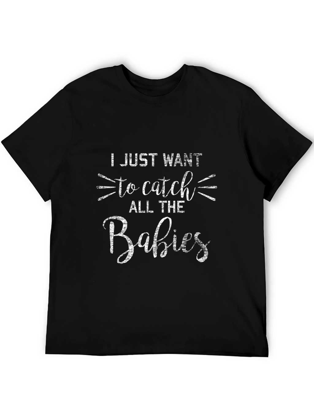 Catch All the Babies Graphic T-Shirt