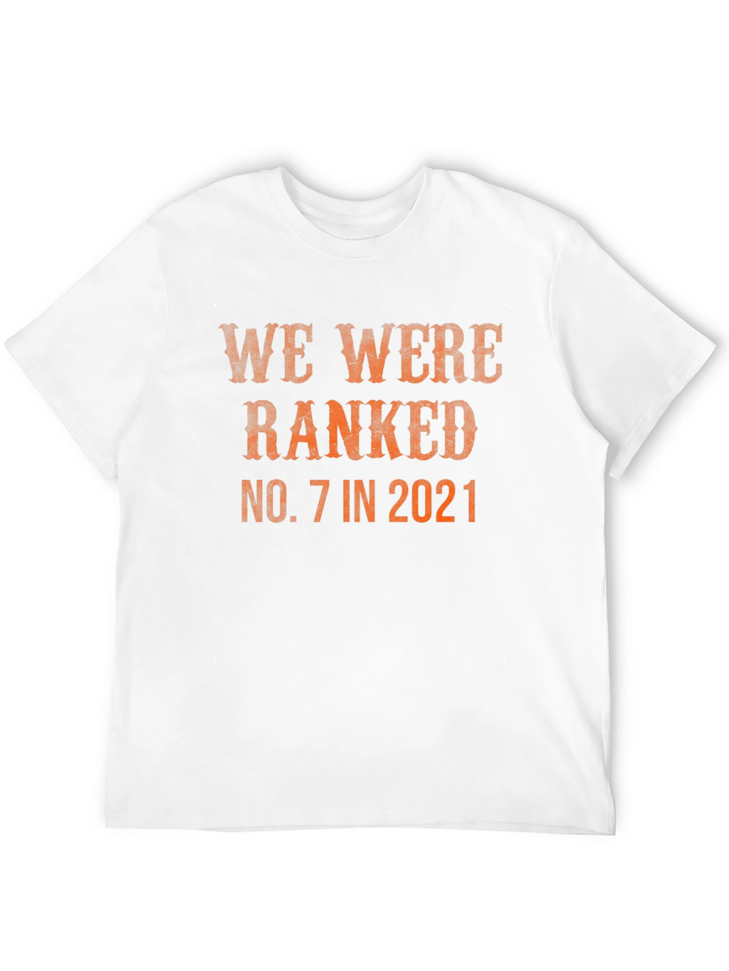 We Were Ranked No. 7 in 2021 T-Shirt