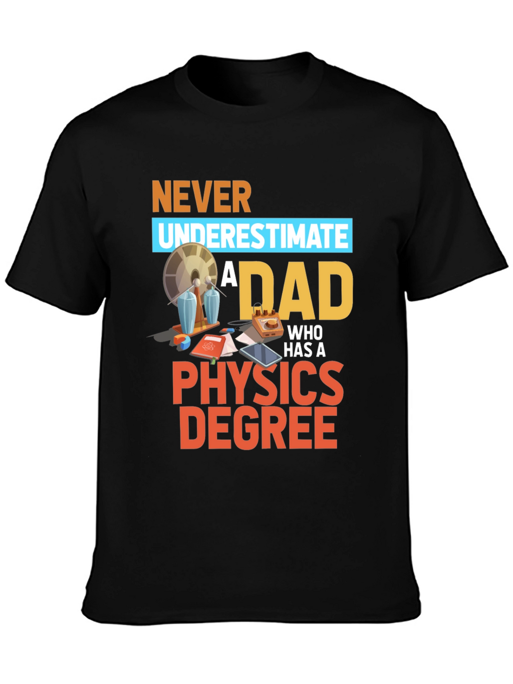 Physics Dad T-Shirt - Funny Science Gift