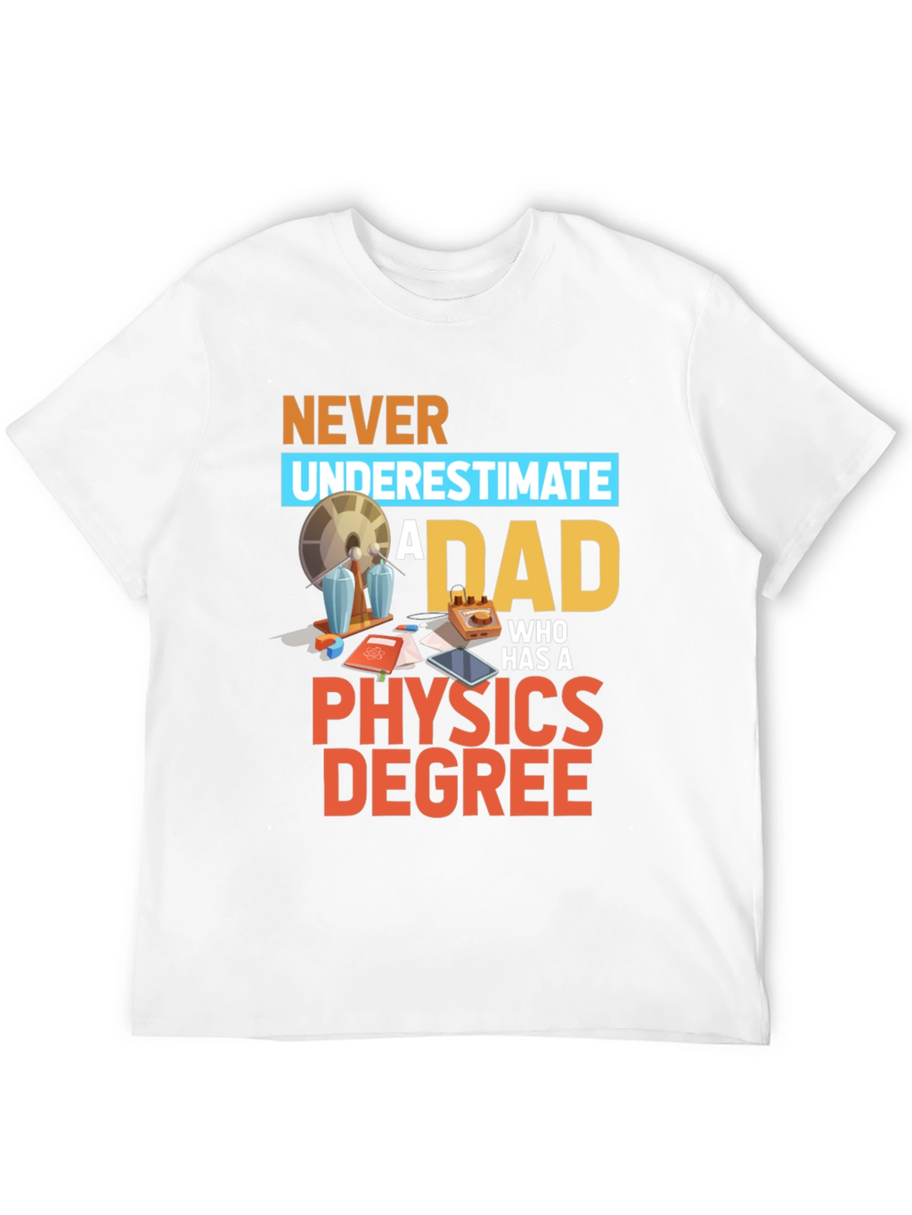Physics Dad T-Shirt - Funny Science Gift