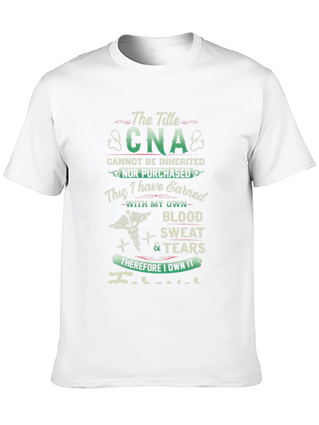 CNA Earned With Blood Sweat & Tears T-Shirt