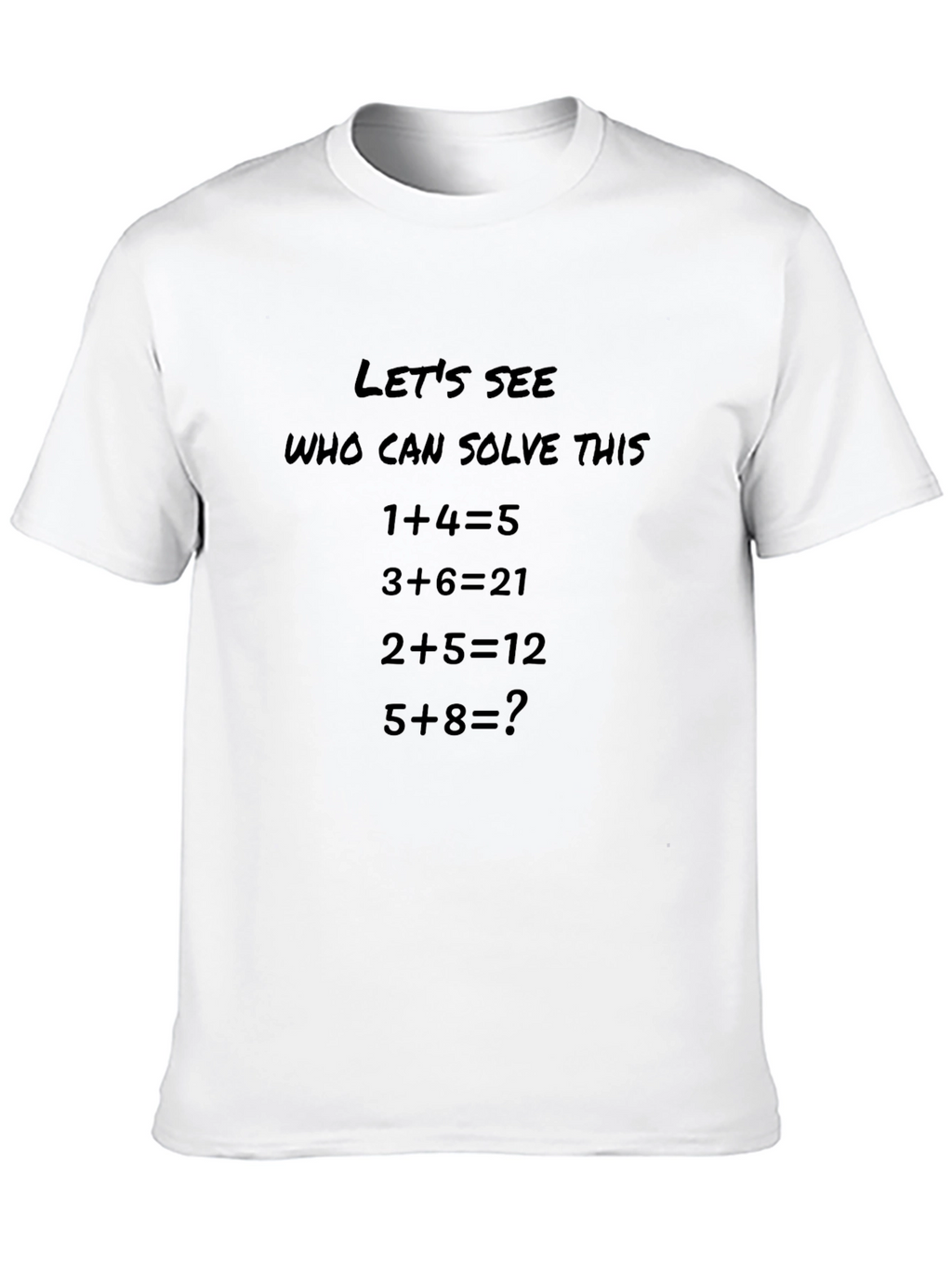 Math Riddle T-Shirt: Lets See Who Can Solve This