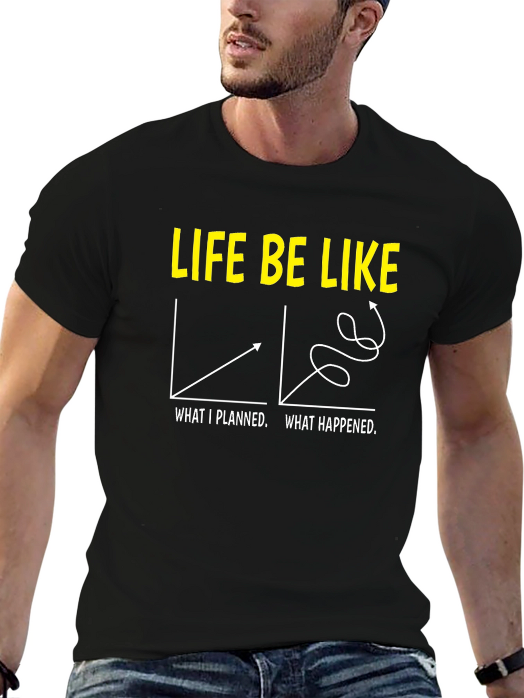 Life Be Like Graphic T-Shirt