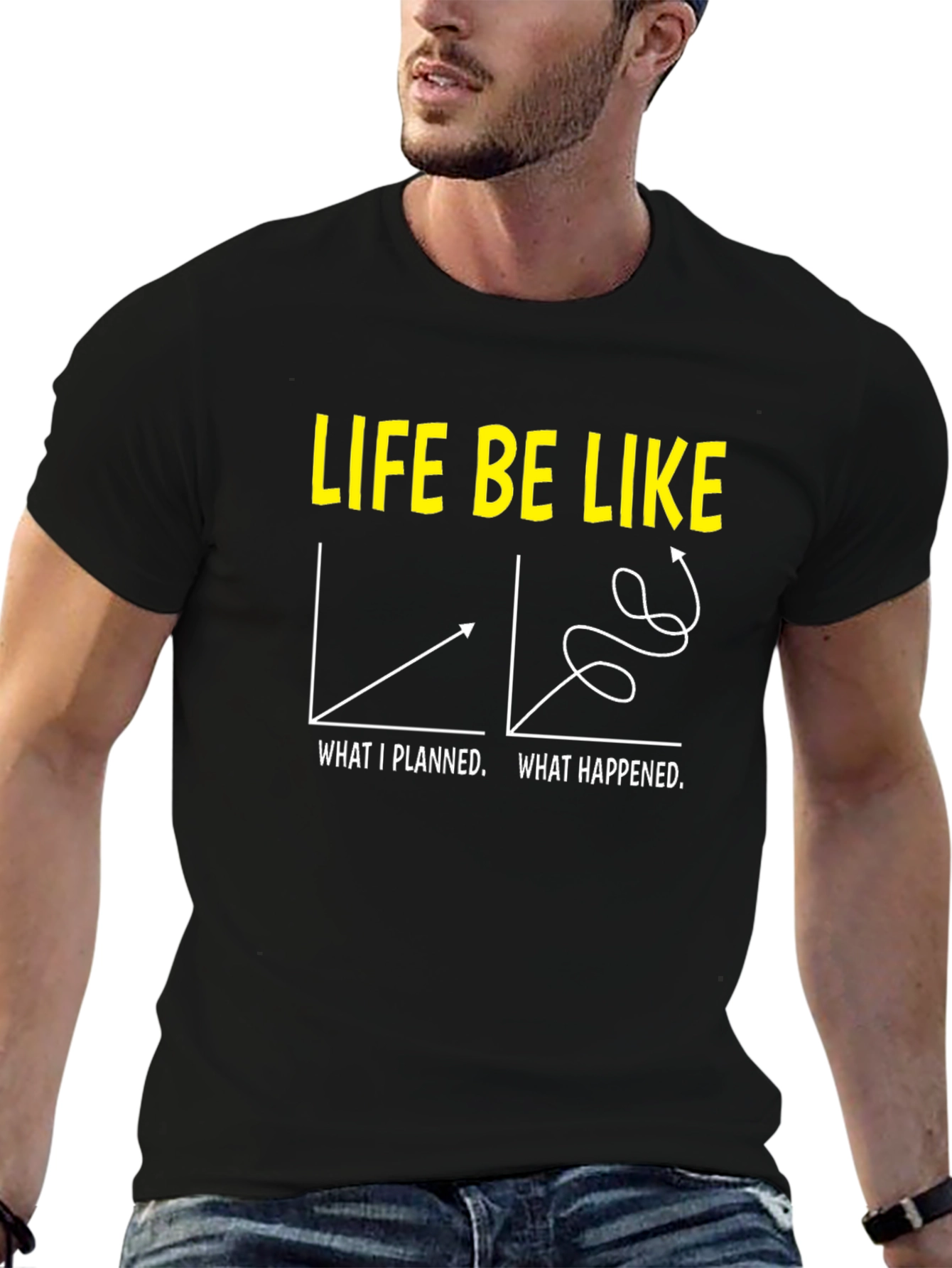 Life Be Like Graphic T-Shirt