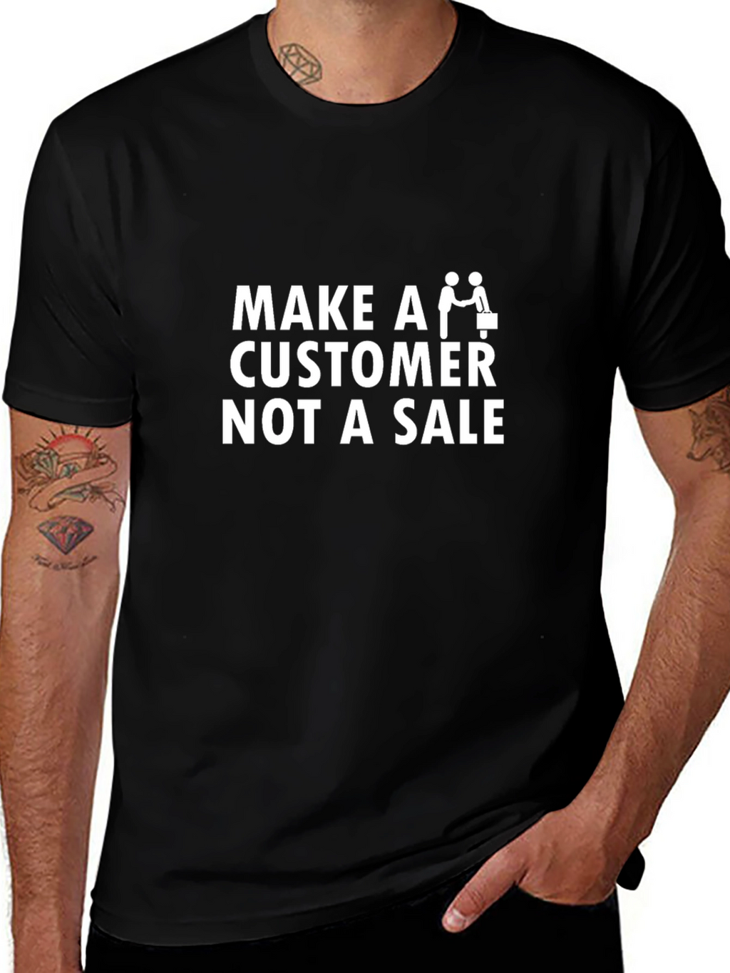 Make a Customer Not a Sale T-Shirt