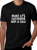 Make a Customer Not a Sale T-Shirt
