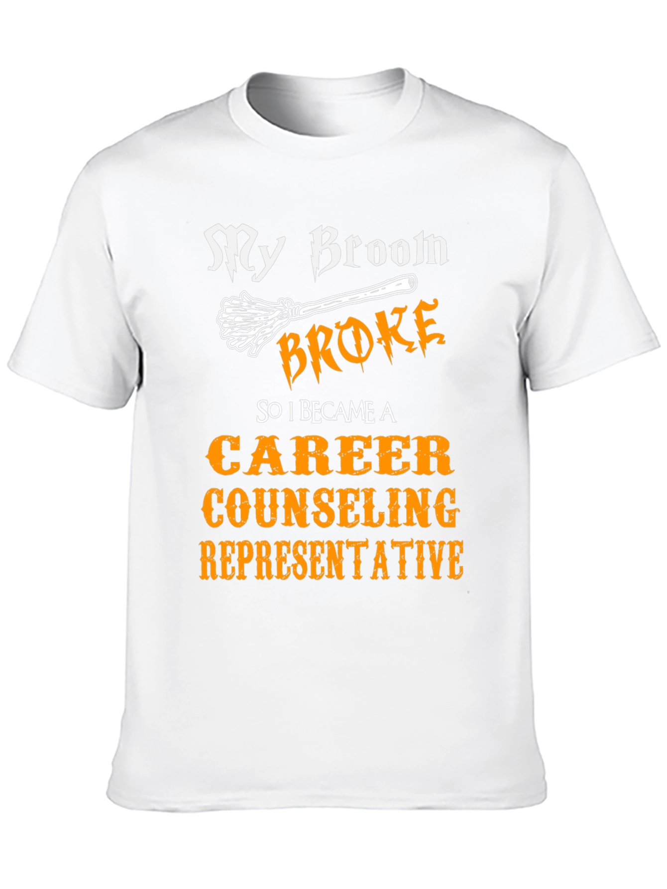 Funny Career Counselor T-Shirt - My Broom Broke