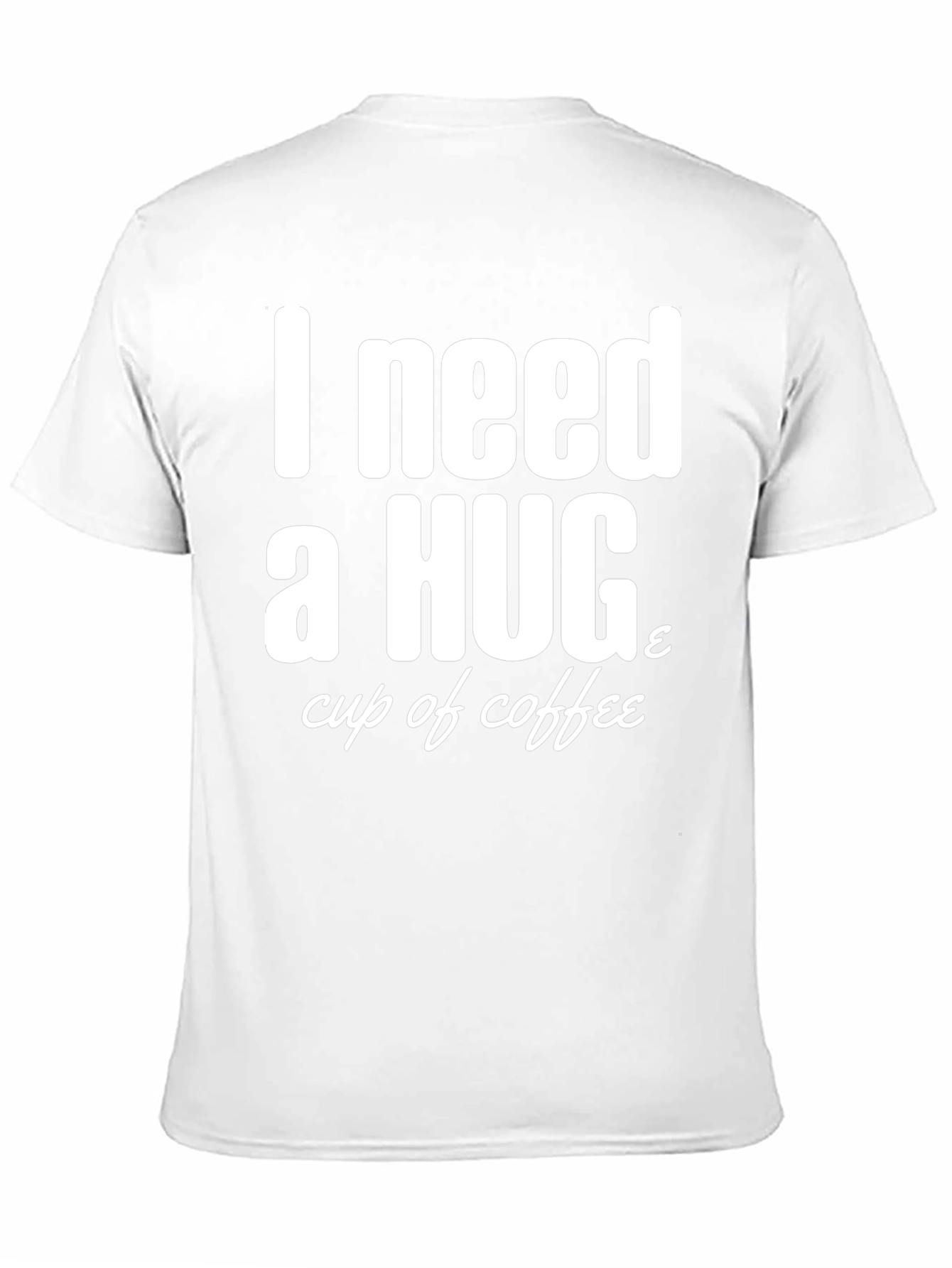 I Need a Hug & Coffee T-Shirt