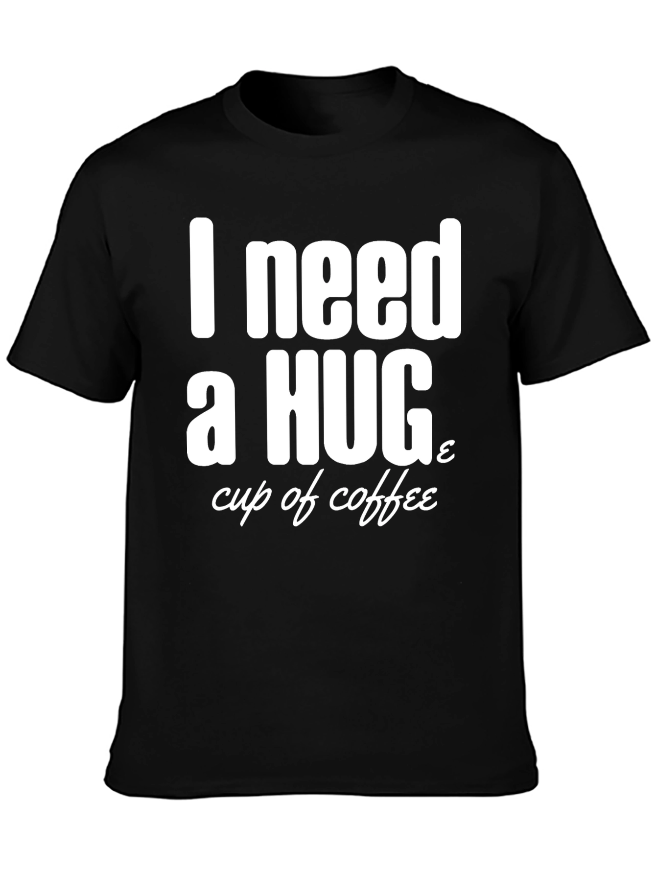 I Need a Hug & Coffee T-Shirt
