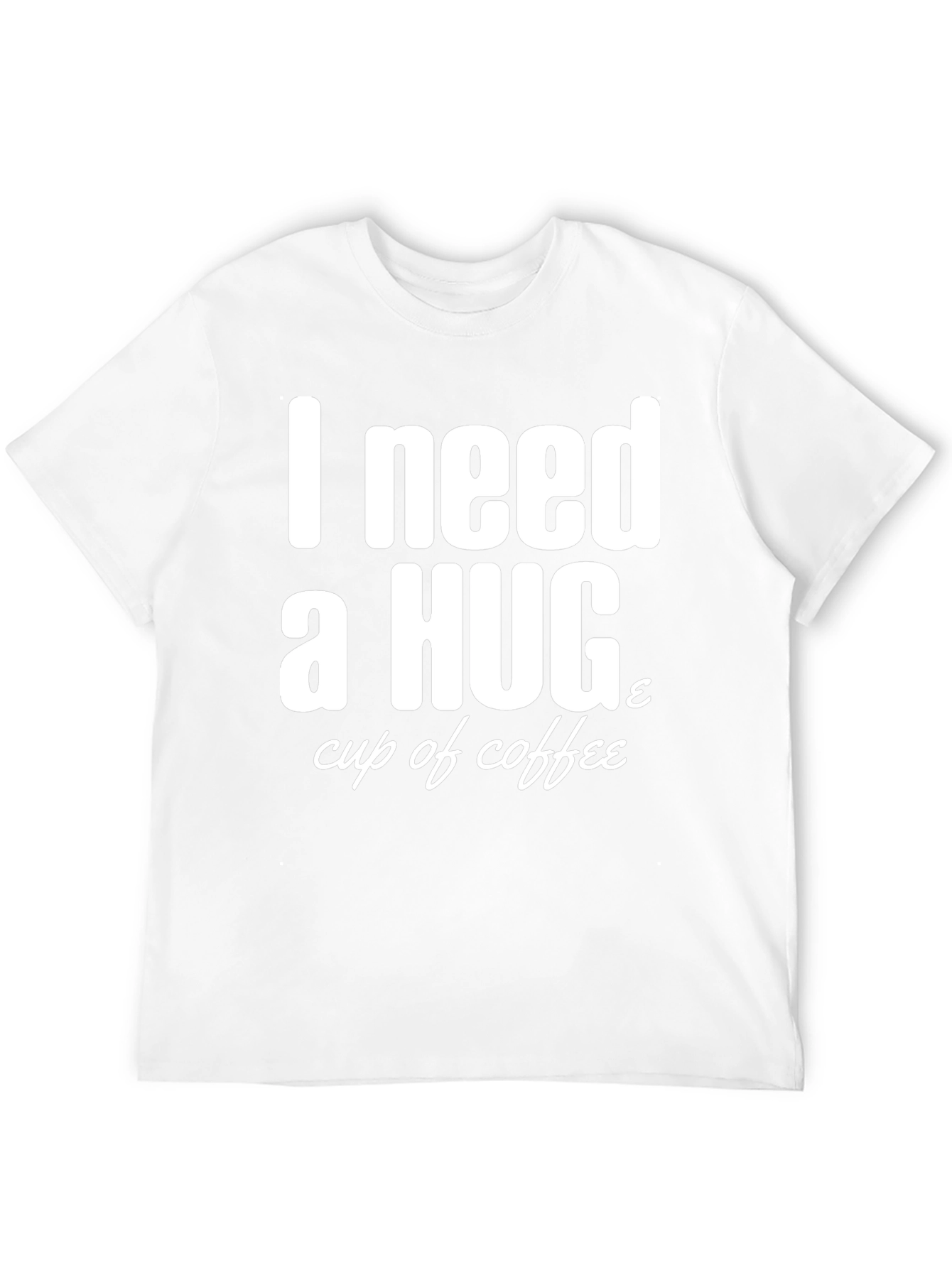I Need a Hug & Coffee T-Shirt