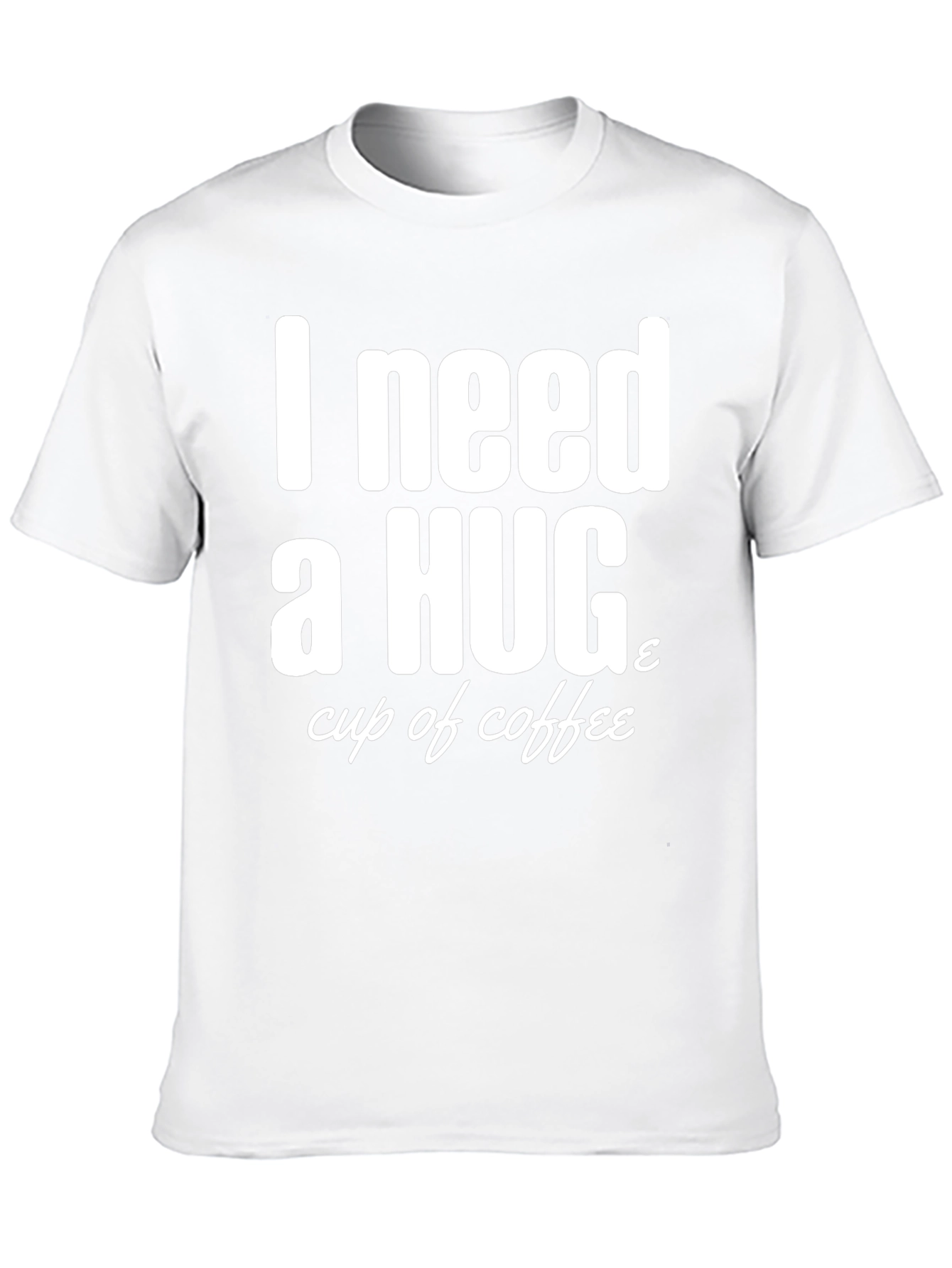 I Need a Hug & Coffee T-Shirt