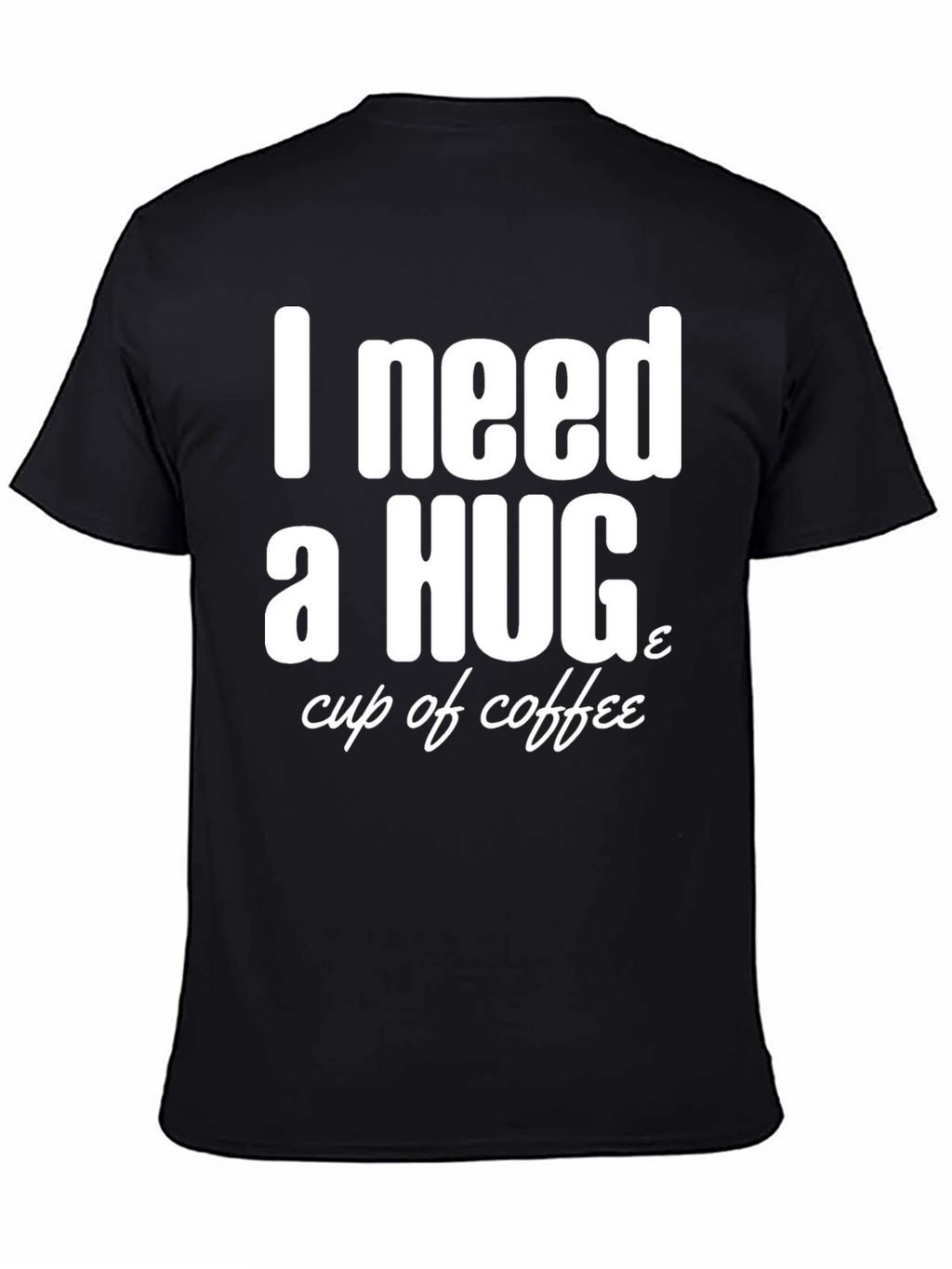 I Need a Hug & Coffee T-Shirt