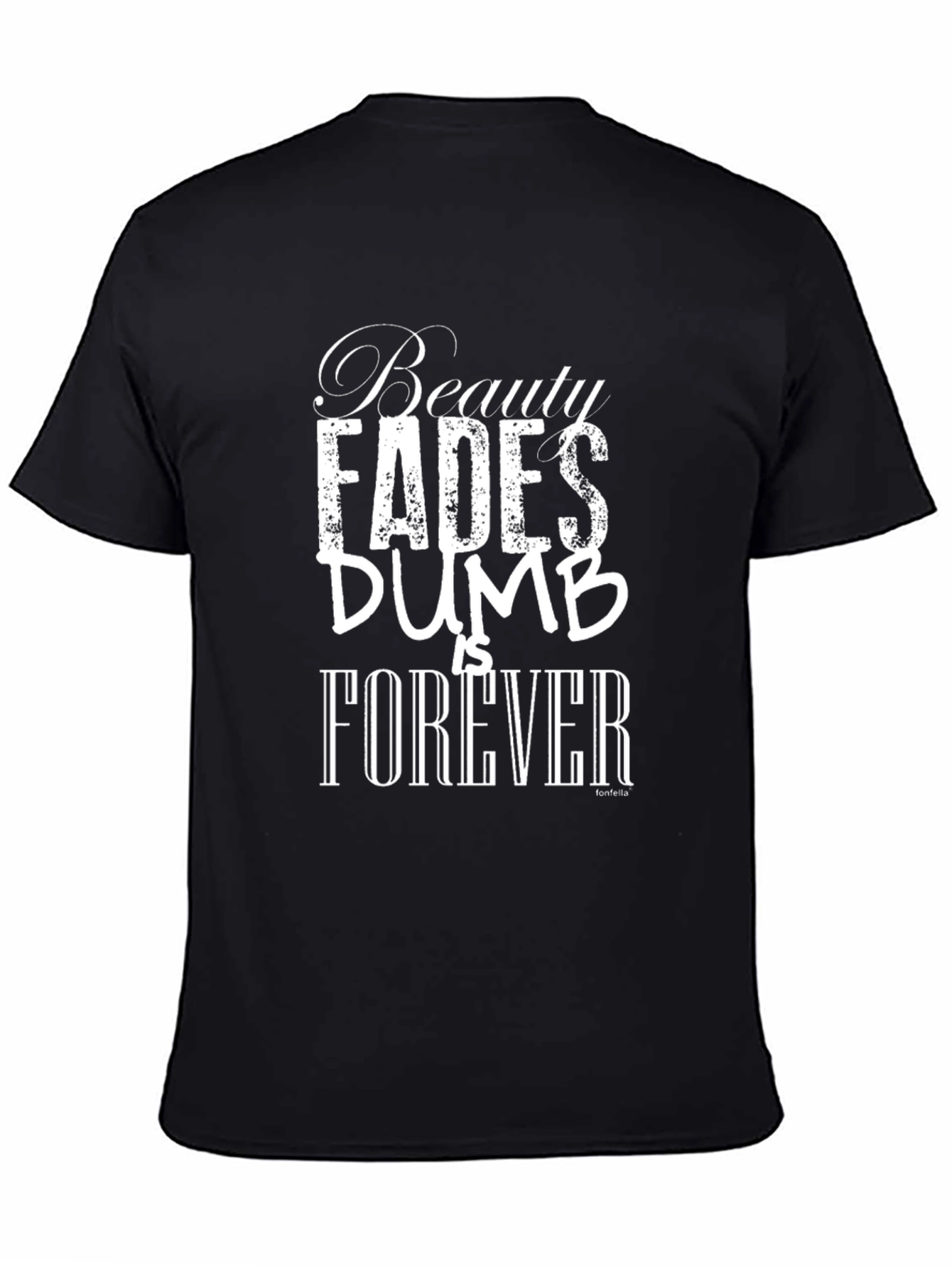 Beauty Fades Dumb is Forever Black T-Shirt