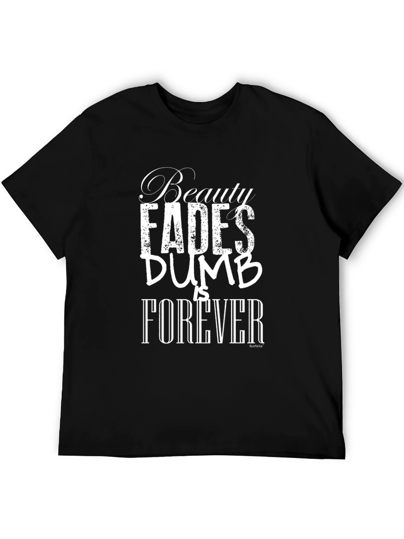 Beauty Fades Dumb is Forever Black T-Shirt