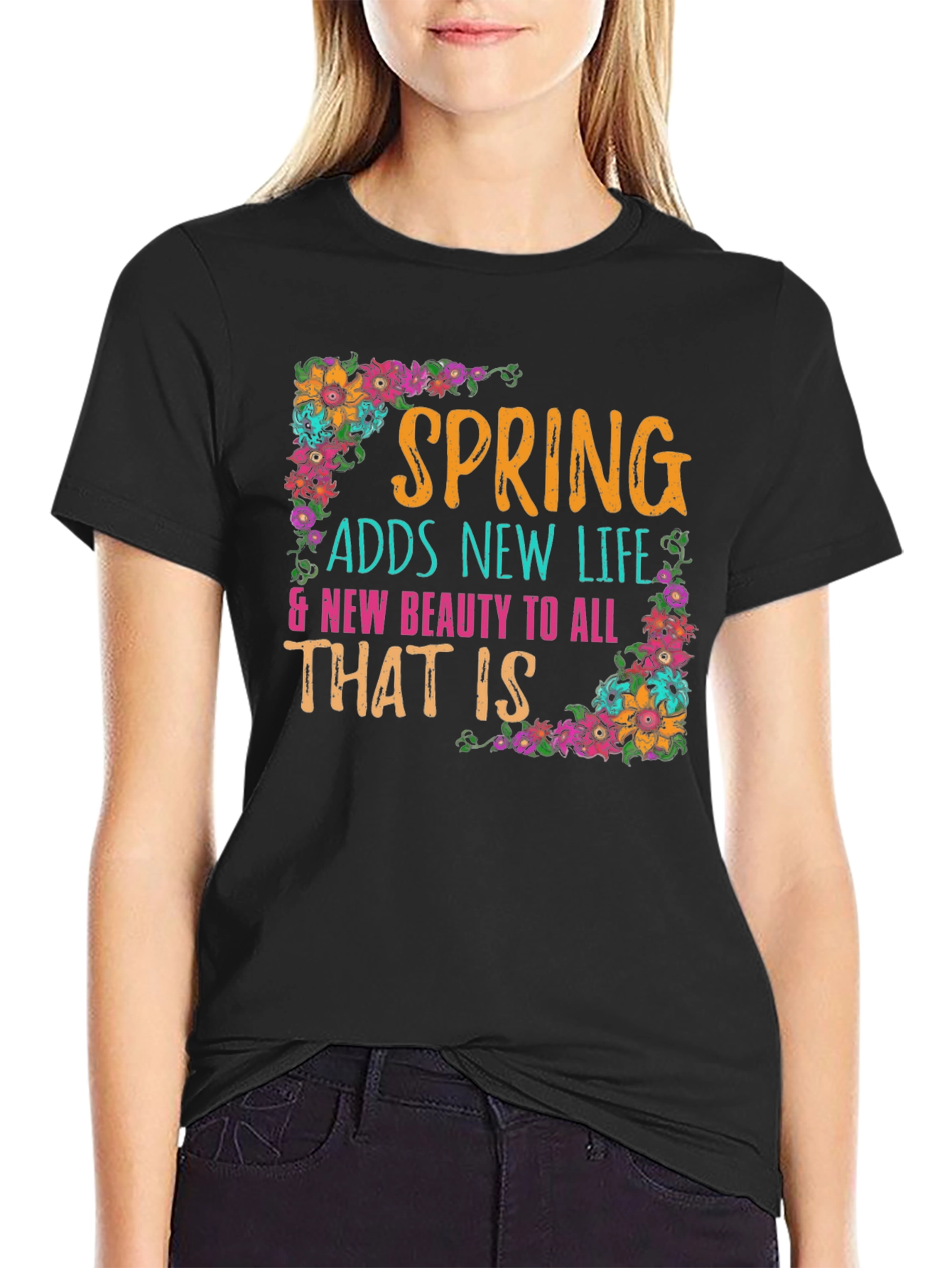 Spring Adds New Life Floral T-Shirt