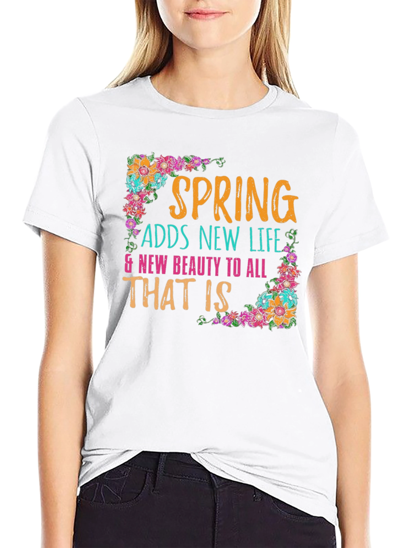 Spring Adds New Life Floral T-Shirt