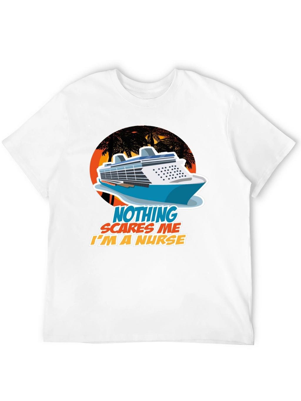 Nothing Scares Me Im a Nurse T-Shirt Cruise Design