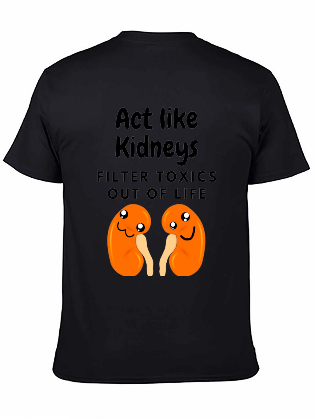 Act Like Kidneys Funny Graphic Tee